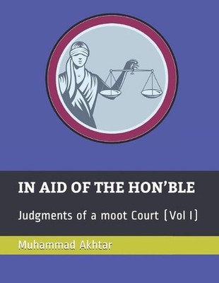 In Aid of the Hon'ble: Judgments of a moot Court by Muhammad Akhtar Paperback Bo