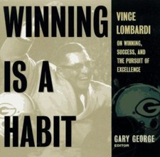 Winning Is A Habit: Vince Lombardi on Winning, Success, and the Pursuit of...