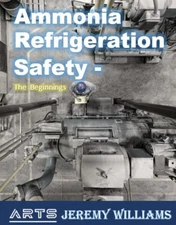 Ammonia Refrigeration Safety - The Beginnings Guideline - NH3 - R-717 - Book 