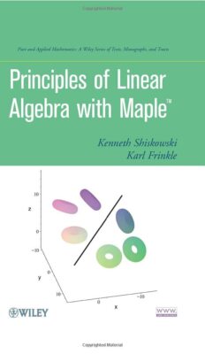 Principles of Linear Algebra With Maple (Pure and Applied Mathematics: A Wiley S