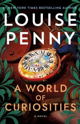 A World of Curiosities: A Novel (Chief Inspector Gamache Novel, 18), Penny, Loui