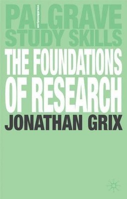 The Foundations of Research (Palgrave Study Guides) by Grix, Jonathan 1403921458