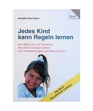 Jedes Kind kann Regeln lernen: Vom Baby bis zum Schulkind: Wie Eltern Grenzen se