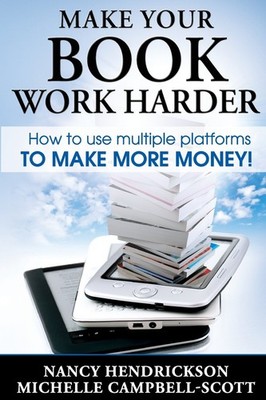 Make Your Book Work Harder: How To Make Use Of Multiple Platform