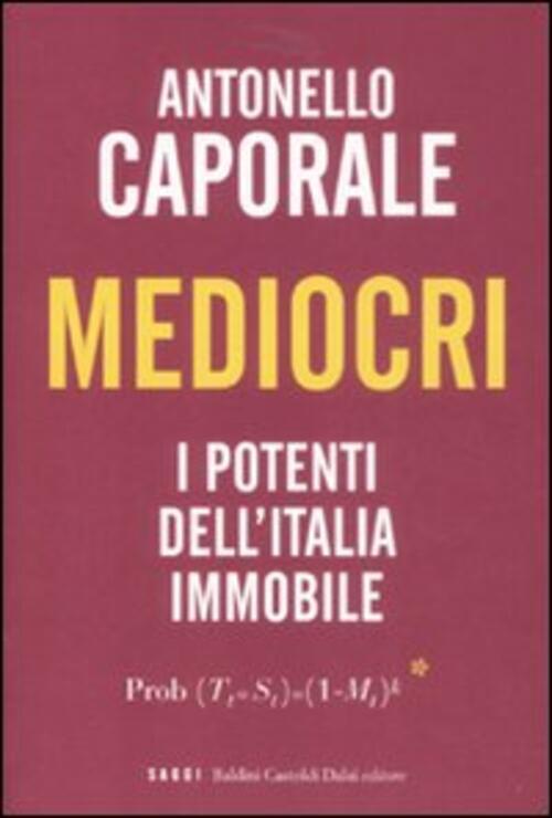 Mediocri. I Potenti Dell'italia Immobile Antonello Caporale Dalai Editore 2008