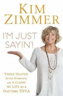 I'm Just Sayin'!: Three Deaths, Seven Husbands, and a Clone! My Life as a - GOOD