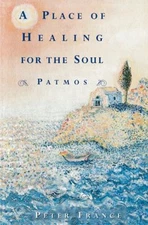 A Place of Healing for the Soul : Patmos Paperback Peter France