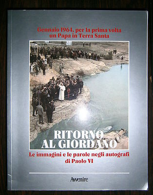 RITORNO AL GIORDANO - PER LA PRIMA VOLTA UN PAPA IN TERRA SANTA # Avvenire 1988