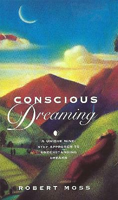 Conscious Dreaming: A Unique Nine-Step Approach to Understanding Dreams by...