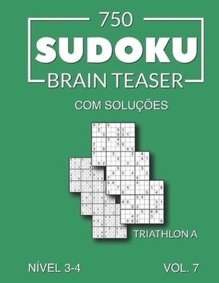 750 Sudoku Brain Teaser Triathlon A com solues Nvel 3-4 Vol. 7 by Morari Media P
