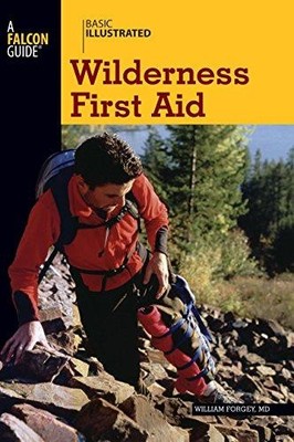 Basic Illustrated Wilderness First Aid (Basic Essentials... - William Forgey