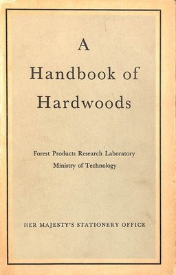 A Handbook of Hardwoods by Forest Products Research Laboratory, Ministry of Tech