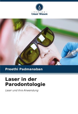 Laser in der Parodontologie Laser und ihre Anwendung Preethi Padmanaban Buch