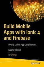 Build Mobile Apps with Ionic 4 and - Paperback, by Cheng Fu - Very Good