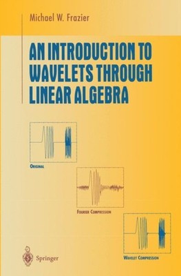 Frazier - An Introduction to Wavelets Through Linear Algebra - New pap - X555z