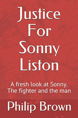 Justice For Sonny Liston: A fresh look at Sonny. The fi - Paperback NEW Brown, P
