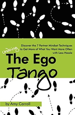 The Ego Tango: How to get more of what..., Carroll, Amy