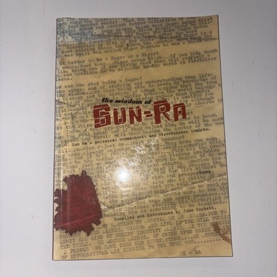 Wisdom of Sun Ra : Sun Ra's Polemical Broadsheets and Streetcorner Leaflets...