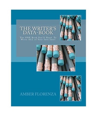 The Writer's Data-Book: The ONE Book You'll Need To Write ALL of Your Info Into!