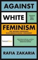 Against White Feminism, Rafia Zakaria