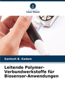 Santosh B. Kadam | Leitende Polymer-Verbundwerkstoffe FüR Biosensor-Anwendungen