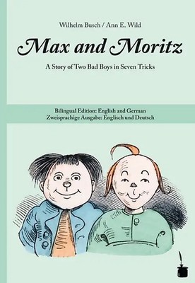 Max and Moritz. A Story of Two Bad Boys in Seven Tricks