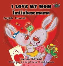 I Love My Mom: English Romanian Bilingual Edition by Shelley Admont (Romanian) H
