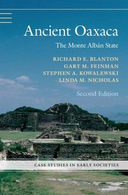 Ancient Oaxaca: The Monte Albán State (Case Studies in Early Societies), Blanton