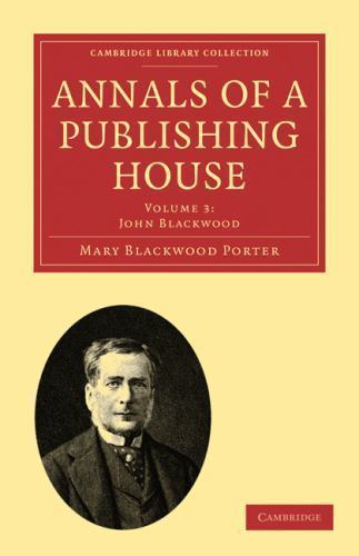 Annals of a Publishing House: Volume 3, John Blackwood Porter Paperback