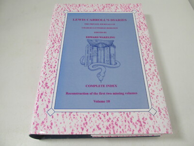 LEWIS CARROLL'S DIARIES : volume 10 - Complete Index - Edward Wakeling - HBK