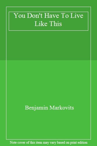 You Don't Have To Live Like This By Benjamin Markovits