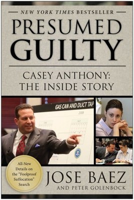 Presumed Guilty : Casey Anthony: The Inside Story, Paperback by Baez, Jose; G...