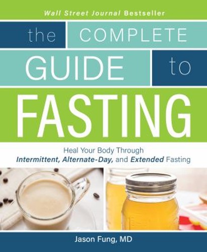 Complete Guide to Fasting : Heal Your Body Through Intermittent,