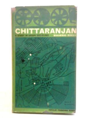 Chittaranjan: A Study in Urban Sociology (Mohammad Mohsin - 1964) (ID:95107)
