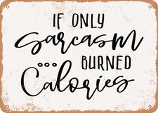 METAL SIGN - If Only Sarcasm Burned Calories - 6 - Vintage Look Sign
