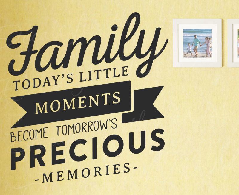 Family Vinyl Wall Decal - Cherish Today's Little Moments Forever T55