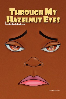 Shelleah Jackson | Through My Hazelnut Eyes | Taschenbuch | Englisch (2008)