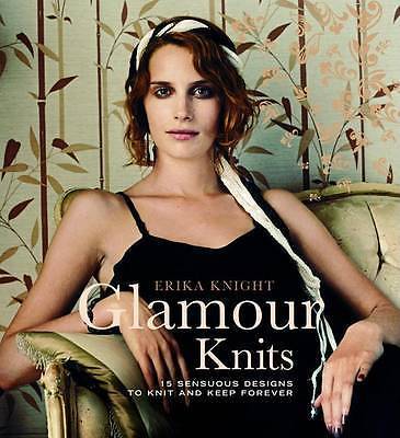 Glamour Knits: 15 Sensuous Designs to Knit and Keep Forever by Erika