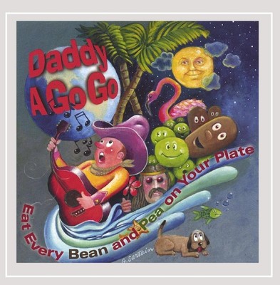 Daddy a Go Go Eat Every Bean & Pea on Your P (CD)