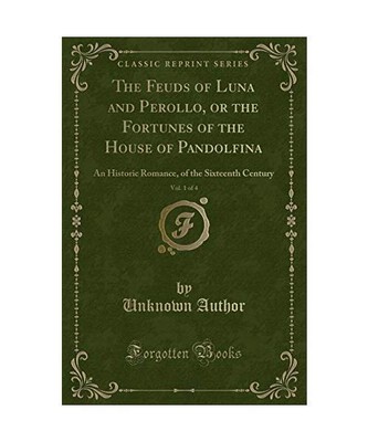 The Feuds of Luna and Perollo, or the Fortunes of the House of Pandolfina, Vol. 