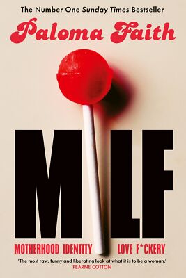 MILF: Motherhood, Identity, Love and F*ckery By Faith, Paloma Pa