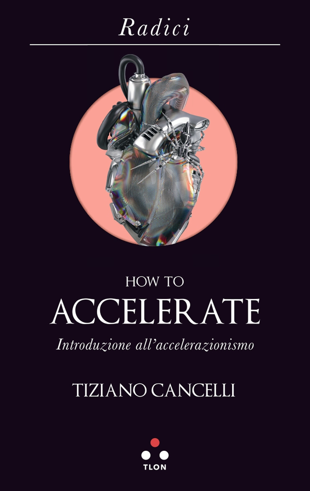 How to accelerate. Introduzione all'accelerazionismo - Cancelli Tiziano