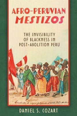 AfroPeruvian Mestizos by Daniel S. Cozart PAPERBACK 9780817362201