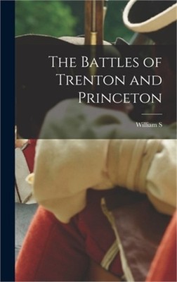 The Battles of Trenton and Princeton (Hardback or Cased Book)