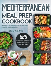 Mediterranean Meal Prep Cookbook: 600 Easy and Delicious Mediterranean Diet ...