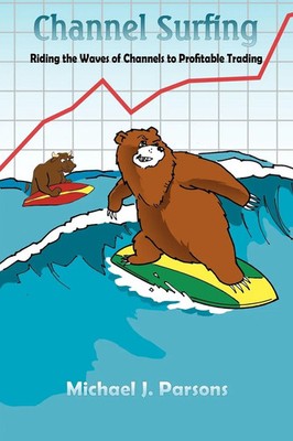 Channel Surfing Riding the Waves of Channels to Profitable Trading Parsons Buch