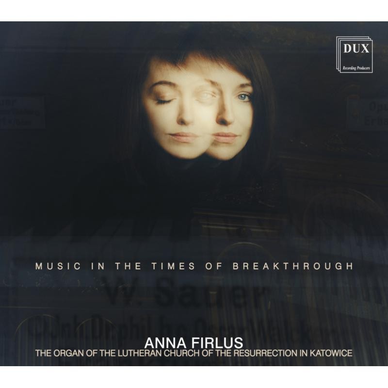 DUX1741 Anna Firlus Music In the Times of Breakthrough CD DUX1741 NEW