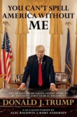 You Can't Spell America Without Me : The Really Tremendous Inside