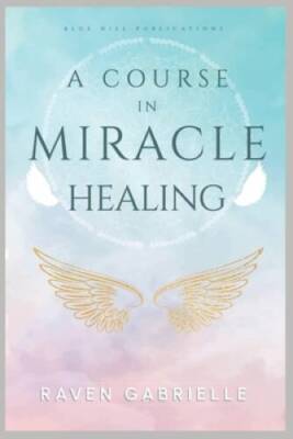 A Course in Miracle Healing: A Guide to Spiritual Self-Healing - GOOD
