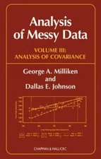 Analysis of Messy Data : Analysis of Covariance, Hardcover by Milliken, Georg...